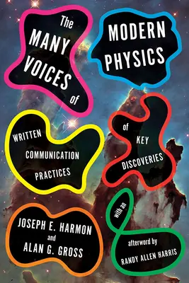 Cele mai multe voci ale fizicii moderne: Practici de comunicare scrisă a descoperirilor-cheie - The Many Voices of Modern Physics: Written Communication Practices of Key Discoveries