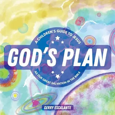 Planul lui Dumnezeu: A Children's Guide to Jesus As Our Great Salvation in the Bible: Un ghid pentru copii despre Isus ca marea noastră mântuire în Biblie - God's Plan: A Children's Guide to Jesus As Our Great Salvation in the Bible
