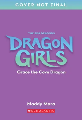 Grace the Cove Dragon (Dragon Girls #10)