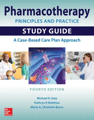 Farmacoterapie Principii și practică Ghid de studiu, ediția a patra - Pharmacotherapy Principles and Practice Study Guide, Fourth Edition