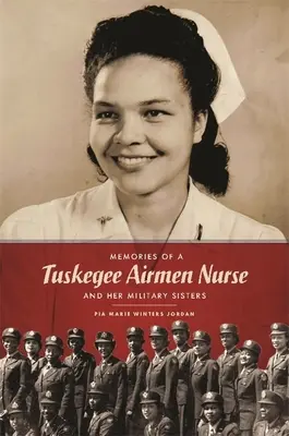 Amintirile unei asistente medicale din Tuskegee Airmen și ale surorilor sale militare - Memories of a Tuskegee Airmen Nurse and Her Military Sisters