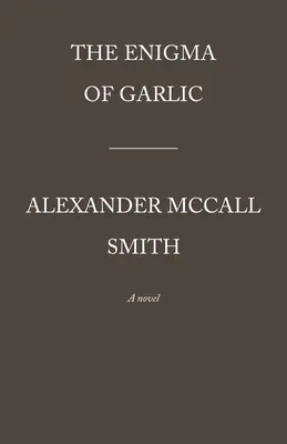 Enigma usturoiului: Seria 44 Scotland Street (16) - The Enigma of Garlic: 44 Scotland Street Series (16)