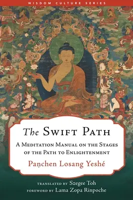 Calea rapidă: A Meditation Manual on the Stages of the Path to Enlightenment - The Swift Path: A Meditation Manual on the Stages of the Path to Enlightenment