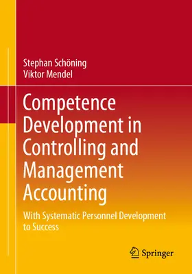 Dezvoltarea competențelor în control și contabilitate de gestiune: Cu dezvoltarea sistematică a personalului către succes - Competence Development in Controlling and Management Accounting: With Systematic Personnel Development to Success
