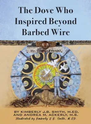 Porumbelul care a inspirat dincolo de sârma ghimpată (The Dove Who Inspired Beyond Barbed Wire) - The Dove Who Inspired Beyond Barbed Wire