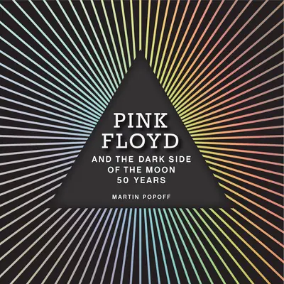 Pink Floyd și Dark Side of the Moon: 50 de ani - Pink Floyd and the Dark Side of the Moon: 50 Years