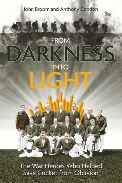 From Darkness Into Light: Eroii de război care au ajutat la salvarea Cricketului de la uitare - From Darkness Into Light: The War Heroes Who Helped Save Cricket from Oblivion