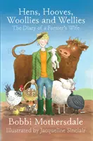 Hens, Hooves, Woollies and Wellies: Jurnalul soției unui fermier (The Diary of a Farmer's Wife) - Hens, Hooves, Woollies and Wellies: The Diary of a Farmer's Wife