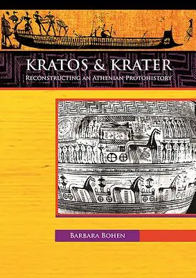 Kratos & Krater: Reconstrucția unei protoistorii ateniene - Kratos & Krater: Reconstructing an Athenian Protohistory