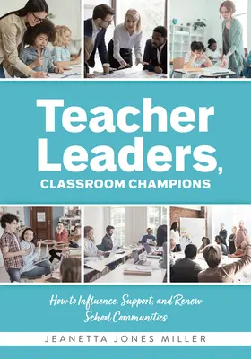 Profesori lideri, campioni ai clasei: Cum să influențați, să sprijiniți și să reînnoiți comunitățile școlare (Teacher-Specific Perspectives and Leadership Strategies - Teacher Leaders, Classroom Champions: How to Influence, Support, and Renew School Communities (Teacher-Specific Perspectives and Leadership Strategies