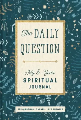 Întrebarea zilnică: Jurnalul meu spiritual de cinci ani - The Daily Question: My Five-Year Spiritual Journal