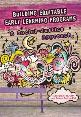 Building Equitable Early Learning Programs: O abordare a justiției sociale - Building Equitable Early Learning Programs: A Social-Justice Approach