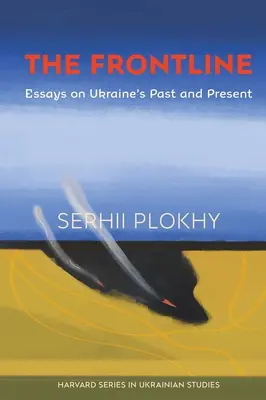 Prima linie: Eseuri despre trecutul și prezentul Ucrainei - The Frontline: Essays on Ukraine's Past and Present