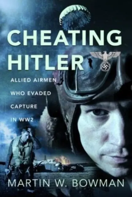 Cheating Hitler: Aviatori aliați care au evitat capturarea în Ww2 - Cheating Hitler: Allied Airmen Who Evaded Capture in Ww2