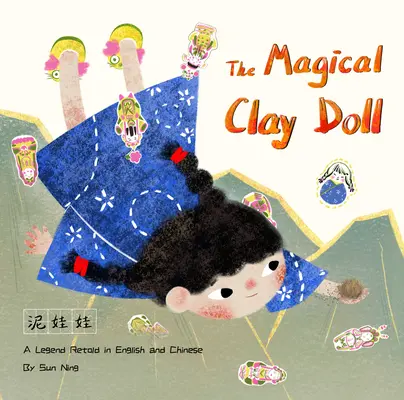 Păpușa magică de lut: O legendă povestită în engleză și chineză - The Magical Clay Doll: A Legend Retold in English and Chinese