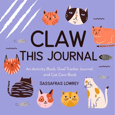 Claw This Journal: An Activity Book for Cats and Their Humans (Cadou pentru iubitorii de pisici și carte de îngrijire a pisicilor) - Claw This Journal: An Activity Book for Cats and Their Humans (Cat Lover Gift and Cat Care Book)