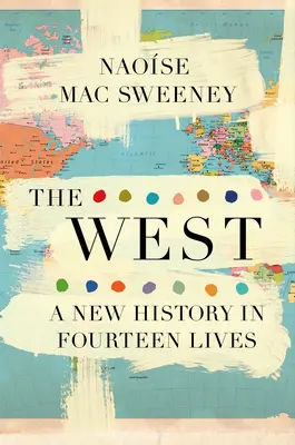 Vestul: O nouă istorie în paisprezece vieți - The West: A New History in Fourteen Lives