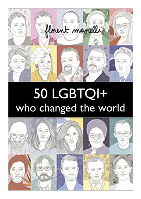 50 Lgbtqi+ care au schimbat lumea - 50 Lgbtqi+ Who Changed the World