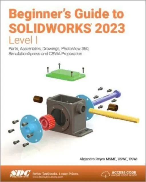 Ghidul începătorului pentru SOLIDWORKS 2023 - Nivelul I - Piese, ansambluri, desene, PhotoView 360 și SimulationXpress - Beginner's Guide to SOLIDWORKS 2023 - Level I - Parts, Assemblies, Drawings, PhotoView 360 and SimulationXpress