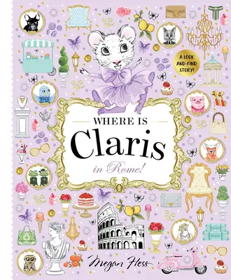Unde este Claris în Roma!: Claris: A Look-And-Find Story! - Where Is Claris in Rome!: Claris: A Look-And-Find Story!