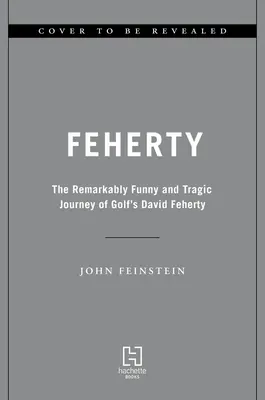 Feherty: Călătoria remarcabil de amuzantă și tragică a lui David Feherty din golf - Feherty: The Remarkably Funny and Tragic Journey of Golf's David Feherty
