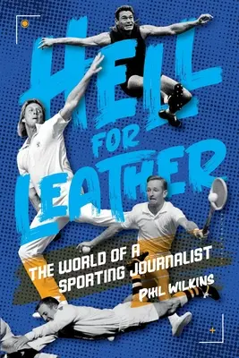 Hell for Leather: Lumea unui jurnalist sportiv - Hell for Leather: The World of a Sporting Journalist