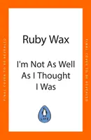 I'm Not as Well as I Thought I Was - The Sunday Times Bestseller