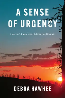 A Sense of Urgency: Cum schimbă retorica criza climatică - A Sense of Urgency: How the Climate Crisis Is Changing Rhetoric