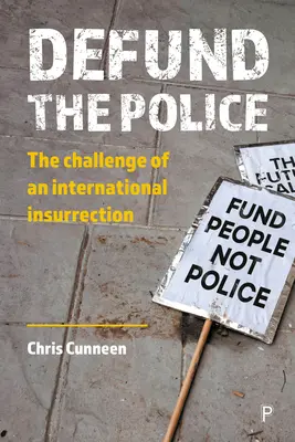 Defund the Police: O insurecție internațională - Defund the Police: An International Insurrection