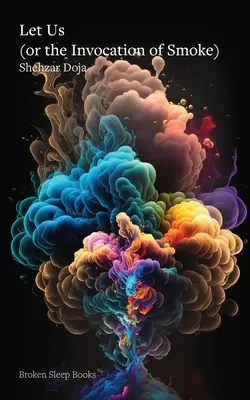 Să ne lăsăm (sau Invocarea fumului) - Let Us (or the Invocation of Smoke)