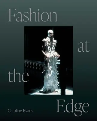 Moda la margine: Spectacol, modernitate și mortalitate - Fashion at the Edge: Spectacle, Modernity, and Deathliness