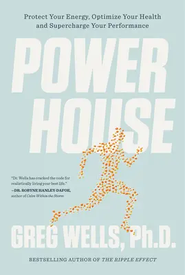 Powerhouse: Protejați-vă energia, optimizați-vă sănătatea și supraîncărcați-vă performanțele - Powerhouse: Protect Your Energy, Optimize Your Health and Supercharge Your Performance