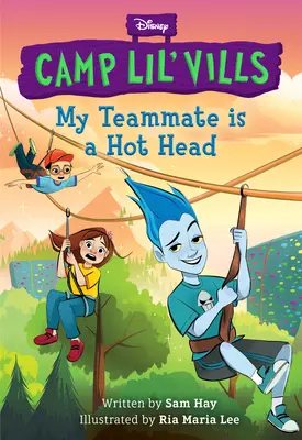 Colegul meu de echipă este un cap fierbinte (Disney Camp Lil Vills, Book 2) - My Teammate Is a Hot Head (Disney Camp Lil Vills, Book 2)