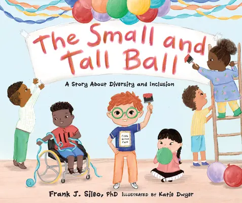 The Small and Tall Ball: O poveste despre diversitate și incluziune - The Small and Tall Ball: A Story about Diversity and Inclusion