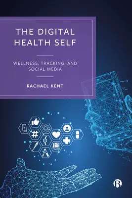 Sănătatea digitală a sinelui: wellness, urmărire și social media - The Digital Health Self: Wellness, Tracking and Social Media