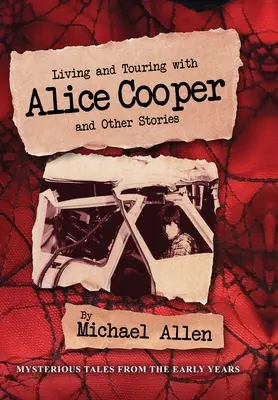 Trăind și în turneu cu Alice Cooper și alte povești - Living and Touring with Alice Cooper and Other Stories