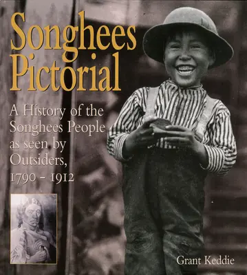 Songhees Pictorial: O istorie a poporului Songhees văzută de străini, 1790-1912 - Songhees Pictorial: A History of the Songhees People as Seen by Outsiders, 1790-1912