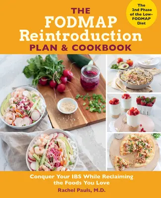 Planul și cartea de bucate cu reintroducerea Fodmap: Cucerește-ți Ibs în timp ce recuperezi alimentele pe care le iubești - The Fodmap Reintroduction Plan and Cookbook: Conquer Your Ibs While Reclaiming the Foods You Love
