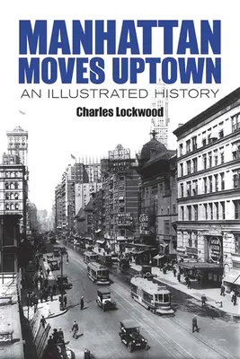 Manhattan Moves Uptown: O istorie ilustrată - Manhattan Moves Uptown: An Illustrated History