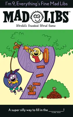 I'm 9, Everything's Fine Mad Libs: Cel mai tare joc de cuvinte din lume - I'm 9, Everything's Fine Mad Libs: World's Greatest Word Game