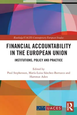 Răspunderea financiară în Uniunea Europeană: Instituții, politici și practici - Financial Accountability in the European Union: Institutions, Policy and Practice