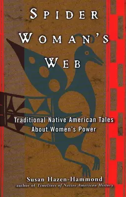 Spider Woman's Web: Povești tradiționale ale nativilor americani despre puterea femeilor - Spider Woman's Web: Traditional Native American Tales about Women's Power