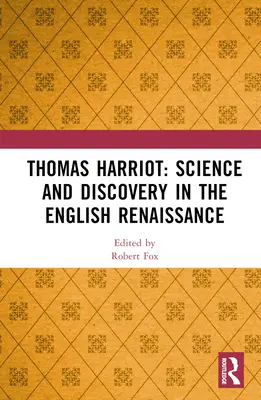 Thomas Harriot: Știință și descoperire în Renașterea engleză - Thomas Harriot: Science and Discovery in the English Renaissance