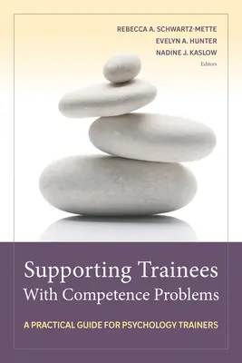 Sprijinirea stagiarilor cu probleme de competență: Un ghid practic pentru formatorii în psihologie - Supporting Trainees with Competence Problems: A Practical Guide for Psychology Trainers