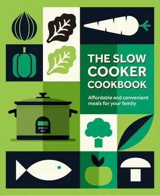 The Slow Cooker Cookbook: Mese accesibile și convenabile pentru familia ta - The Slow Cooker Cookbook: Affordable and Convenient Meals for Your Family