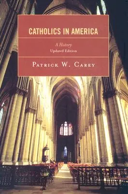 Catolicii în America: O istorie - Catholics in America: A History