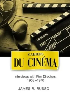 Cahiers du Cinema - Interviuri cu regizori, 1953-1970 - Cahiers du Cinema - Interviews with Film Directors, 1953-1970