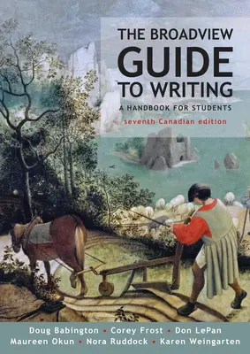 Ghidul Broadview de scriere - A șaptea ediție canadiană - The Broadview Guide to Writing - Seventh Canadian Edition