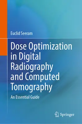 Optimizarea dozelor în radiografia digitală și tomografia computerizată: Un ghid esențial - Dose Optimization in Digital Radiography and Computed Tomography: An Essential Guide