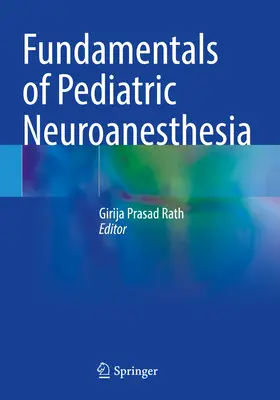Fundamentele neuroanesteziei pediatrice (Fundamentals of Pediatric Neuroanesthesia) - Fundamentals of Pediatric Neuroanesthesia